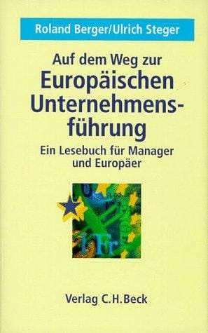 Auf dem Weg zur Europäischen Unternehmensführung. Ein Lesebuch für Manager und Europäer