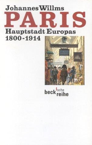 Paris. Hauptstadt Europas 1800-1914