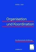 Organisation und Koordination. Eine ökonomische Einführung