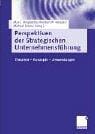 Perspektiven der Strategischen Unternehmensführung. Theorien - Konzepte - Anwendungen