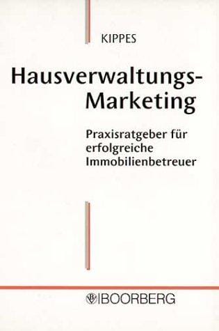 Hausverwaltungs- Marketing. Praxisratgeber für erfolgreiche Immobilienbetreuer