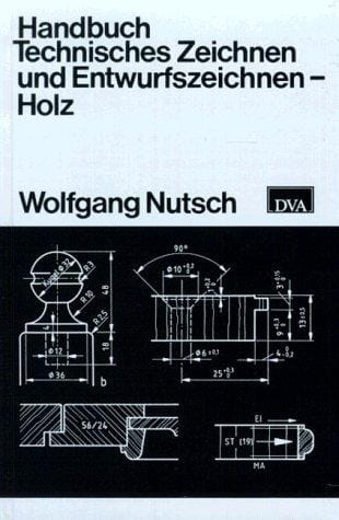 Handbuch Technisches Zeichnen und Entwurfszeichnen. Holz.
