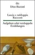 Lascia o raddoppia. Racconti / Aufgeben oder verdoppeln