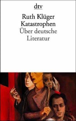 Katastrophen. Über deutsche Literatur
