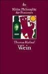 Kleine Philosophie der Passionen. Wein