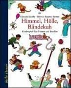 Himmel, Hölle, Blindekuh. Kinderspiele für drinnen und draußen