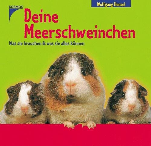 Deine Meerschweinchen. Was sie brauchen und was sie alles können. ( Ab 7 Jahre)
