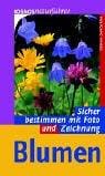 Blumen. Sicher bestimmen mit Foto und Zeichnung