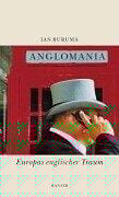 Anglomania. Europas englischer Traum