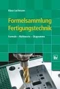 Formelsammlung Fertigungstechnik. Formeln, Richtwerte, Diagramme