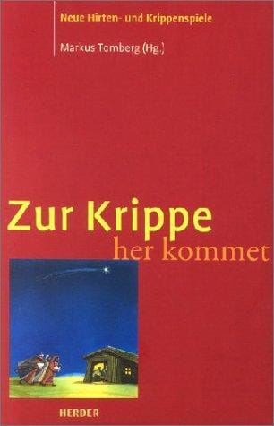 Zur Krippe her kommet. Neue Hirten- und Krippenspiele