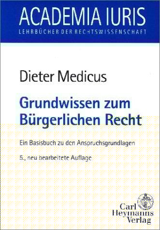 Grundwissen zum Bürgerlichen Recht. Ein Basisbuch zu den Anspruchsgrundlagen