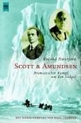 Scott und Amundsen Dramatischer Kampf um den Südpol