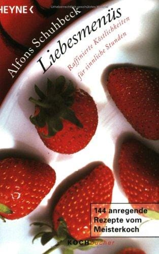 Liebesmenüs. Raffinierte Köstlichkeiten für sinnliche Stunden