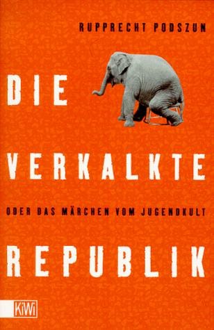 Die verkalkte Republik oder Das Märchen vom Jugendkult
