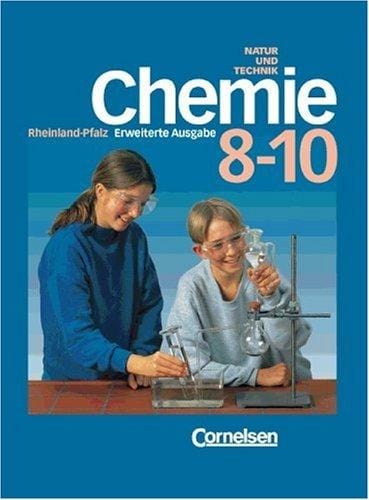 Natur und Technik. Chemie. 8.-10. Schuljahr. Erweiterte Ausgabe. Rheinland- Pfalz.