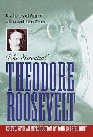 The essential Theodore Roosevelt