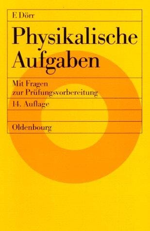 Physikalische Aufgaben. Mit Fragen zur Prüfungsvorbereitung