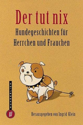 Der tut nix. Hundegeschichten für Herrchen und Frauchen