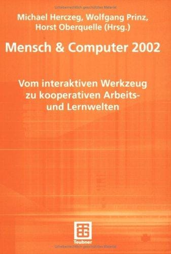 Mensch & Computer 2002. Vom interaktiven Werkzeug zu kooperativen Arbeits- und Lernwelten