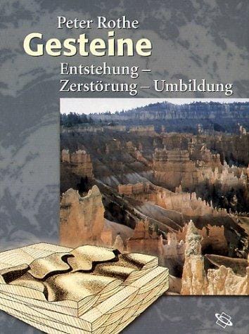 Gesteine. Entstehung - Zerstörung - Umbildung