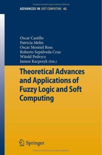 Theoretical Advances and Applications of Fuzzy Logic and Soft Computing