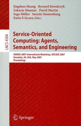 Service-Oriented Computing: Agents, Semantics, and Engineering