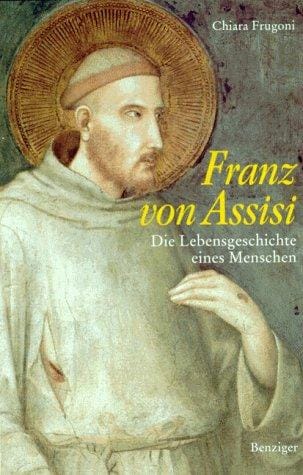 Franz von Assisi. Die Lebensgeschichte eines Menschen