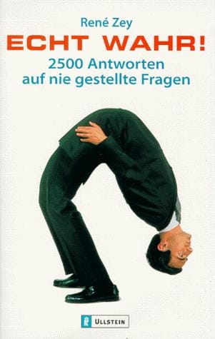 Echt wahr. 2500 Antworten auf nie gestellte Fragen