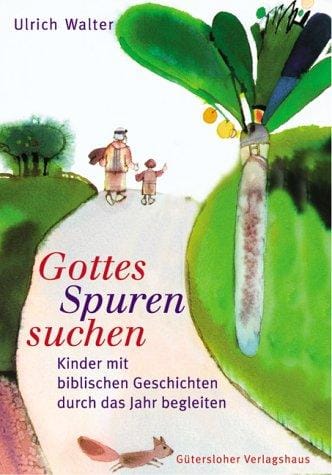 Gottes Spuren suchen. Kinder mit biblischen Geschichten durch das Jahr begleiten