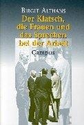 Der Klatsch, die Frauen und das Sprechen bei der Arbeit