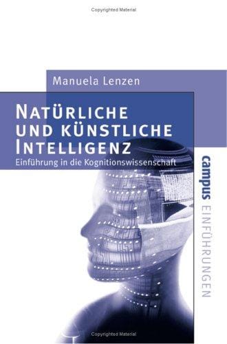 Natürliche und künstliche Intelligenz. Einführung in die Kognitionswissenschaft