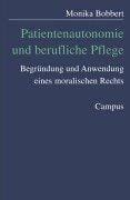 Patientenautonomie und berufliche Pflege. Begründung und Anwendung eines moralischen Rechts