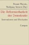 Die Reformierbarkeit der Demokratie: Innovationen und Blockaden. Festschrift f ur Fritz W. Scharpf