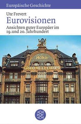 Eurovisionen. Ansichten guter Europäer im 19. und 20. Jahrhundert