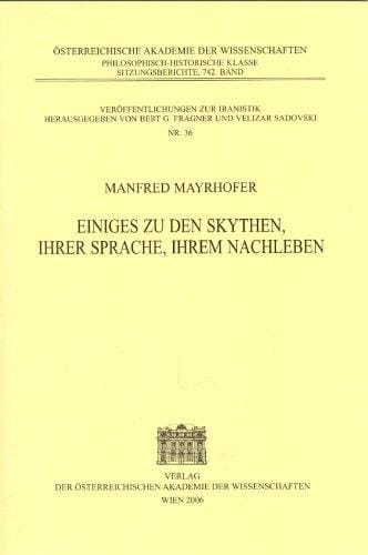 Einiges Zu Den Skythen, Ihrer Sprache, Ihrem Nachleben (Sitzungsberichte Der Phil.-Hist. Klasse)