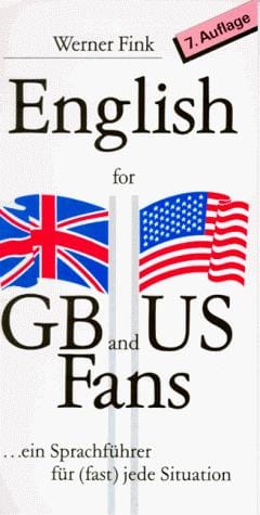 English for GB and US Fans. Ein Sprachführer für ( fast) jede Situation