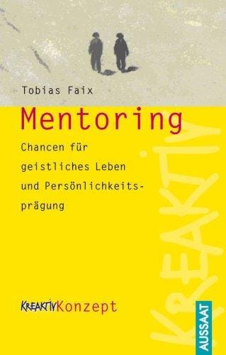 Mentoring. Chance für geistliches Leben und Persönlichkeitsprägung