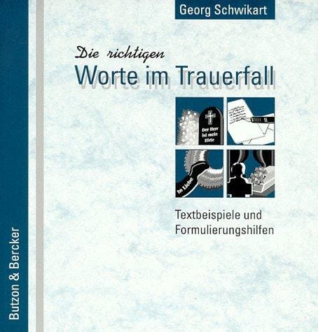 Die richtigen Worte im Trauerfall. Textbeispiele und Formulierungshilfen