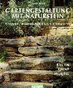 Gartengestaltung mit Naturstein. Mauern, Wasserläufe und Terrassen. Bauen ohne Mörtel