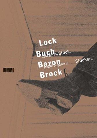 Lock Buch Bazon Brock. 'Gebt Ihr ein Stück, so gebt es gleich in Stücken'