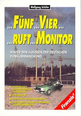 Fünf vier ruft Monitor. Hinter den Kulissen der deutschen Funküberwachung