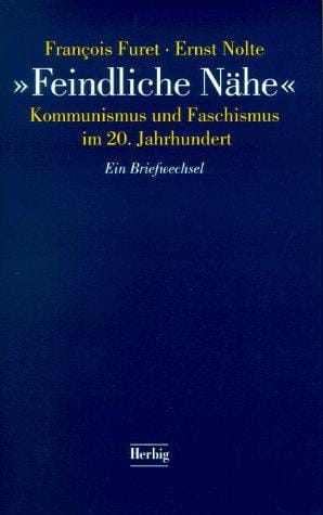 Feindliche Nähe. Kommunismus und Faschismus im 20. Jahrhundert