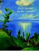 Erich Heckel an der Ostsee. Ausstellung im Br ucke-Musuem Berlin, 27. Januar bis 17. April 2006