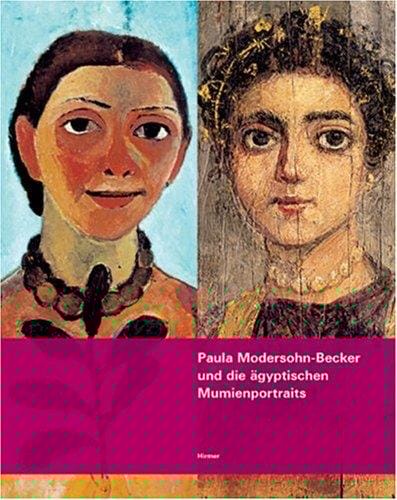 Paula Modersohn-Becker Und Die Agyptischen Mumienportraits
