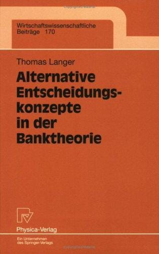 Alternative Entscheidungskonzepte in der Banktheorie (Wirtschaftswissenschaftliche Beiträge)