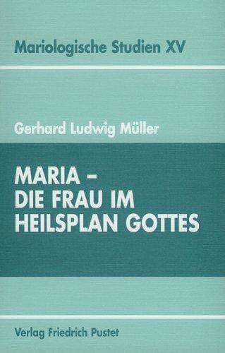 Maria. Die Frau im Heilsplan Gottes