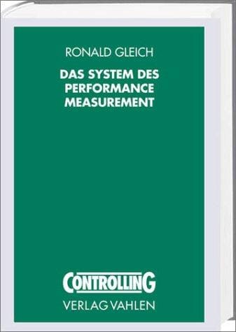 Das System des Performance Measurement. Theoretisches Grundkonzept, Entwicklungs- und Anwendungsstand