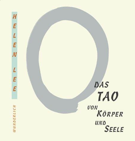 Das Tao von Körper und Seele. Das Beauty- Geheimnis chinesischer Kräuter