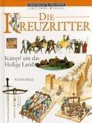 Die Kreuzritter. Kampf um das Heilige Land.